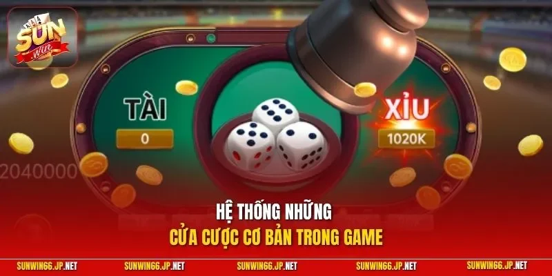 Xóc Đĩa Livestream – Trải Nghiệm Kịch Tính, Rinh Thưởng Mỗi Ngày 11 Sunwin Hệ thống những cửa cược cơ bản trong game
