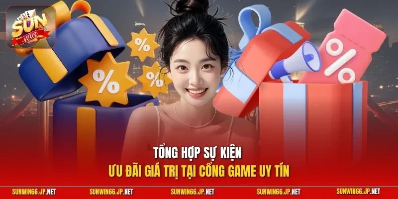 Sunwin 31 Sunwin Tổng hợp sự kiện ưu đãi giá trị tại cổng game uy tín